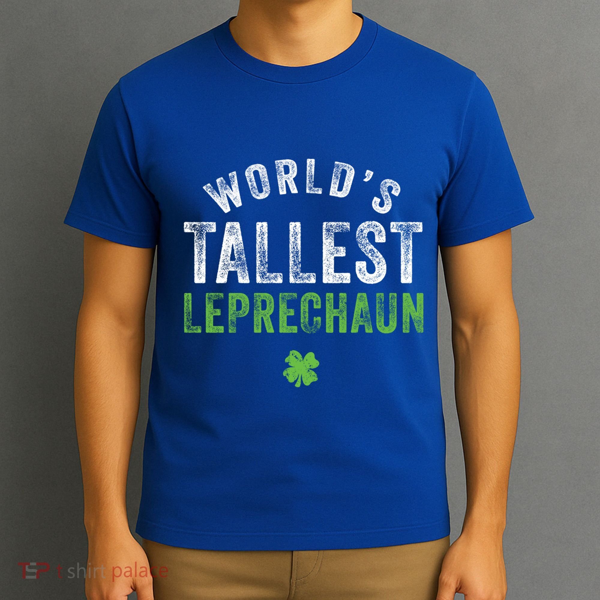 Worlds Tallest Leprechaun St Patricks Day Gift T-Shirt
