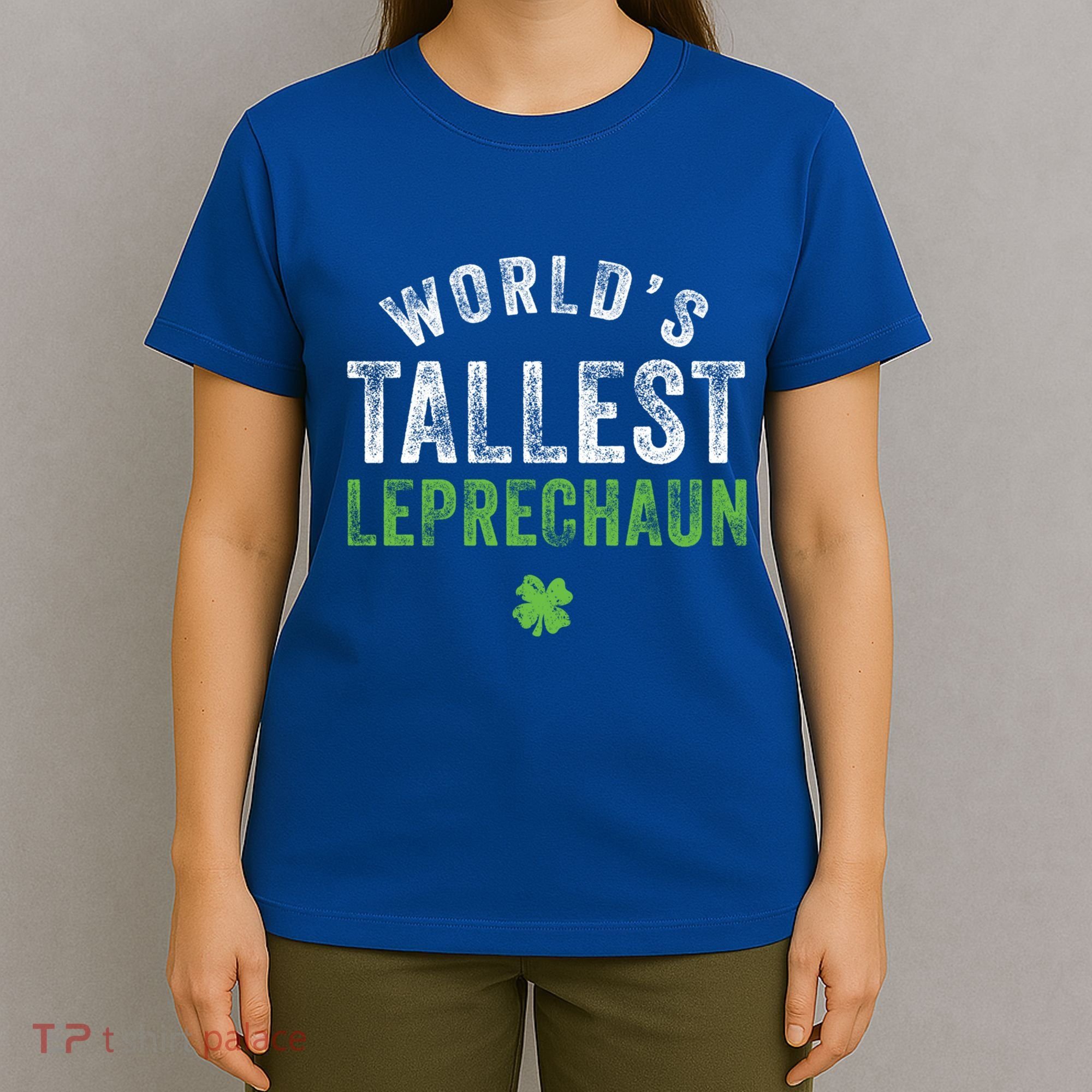 Worlds Tallest Leprechaun St Patricks Day Gift T-Shirt
