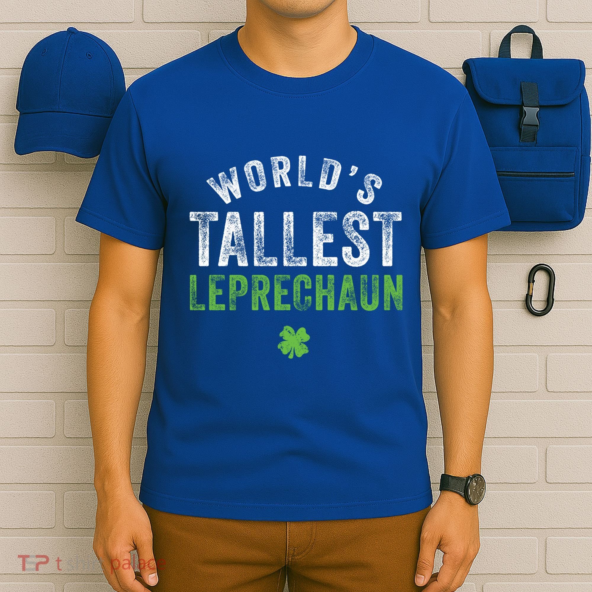 Worlds Tallest Leprechaun St Patricks Day Gift T-Shirt