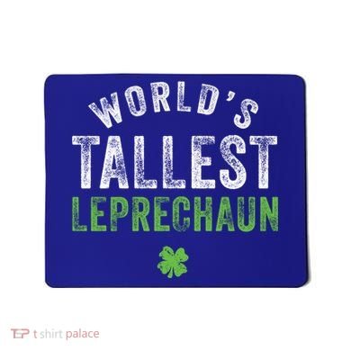 Worlds Tallest Leprechaun St Patricks Day Gift Mousepad