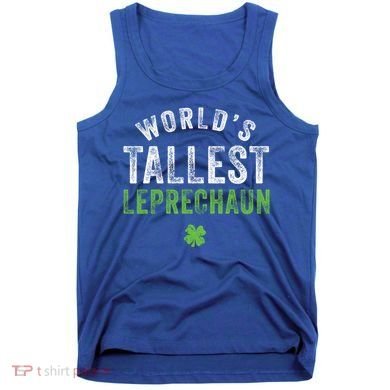 Worlds Tallest Leprechaun St Patricks Day Gift Tank Top