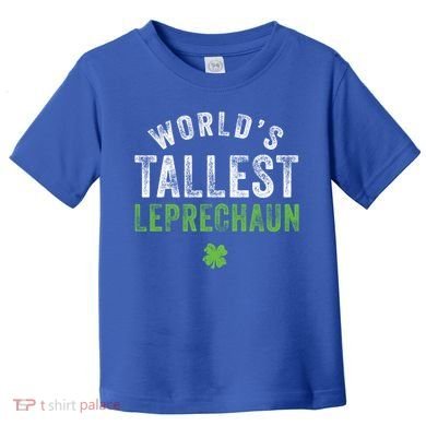 Worlds Tallest Leprechaun St Patricks Day Gift Toddler T-Shirt