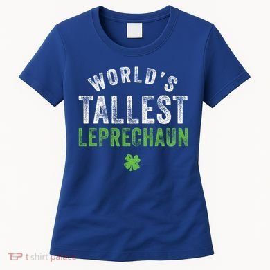 Worlds Tallest Leprechaun St Patricks Day Gift Women's T-Shirt