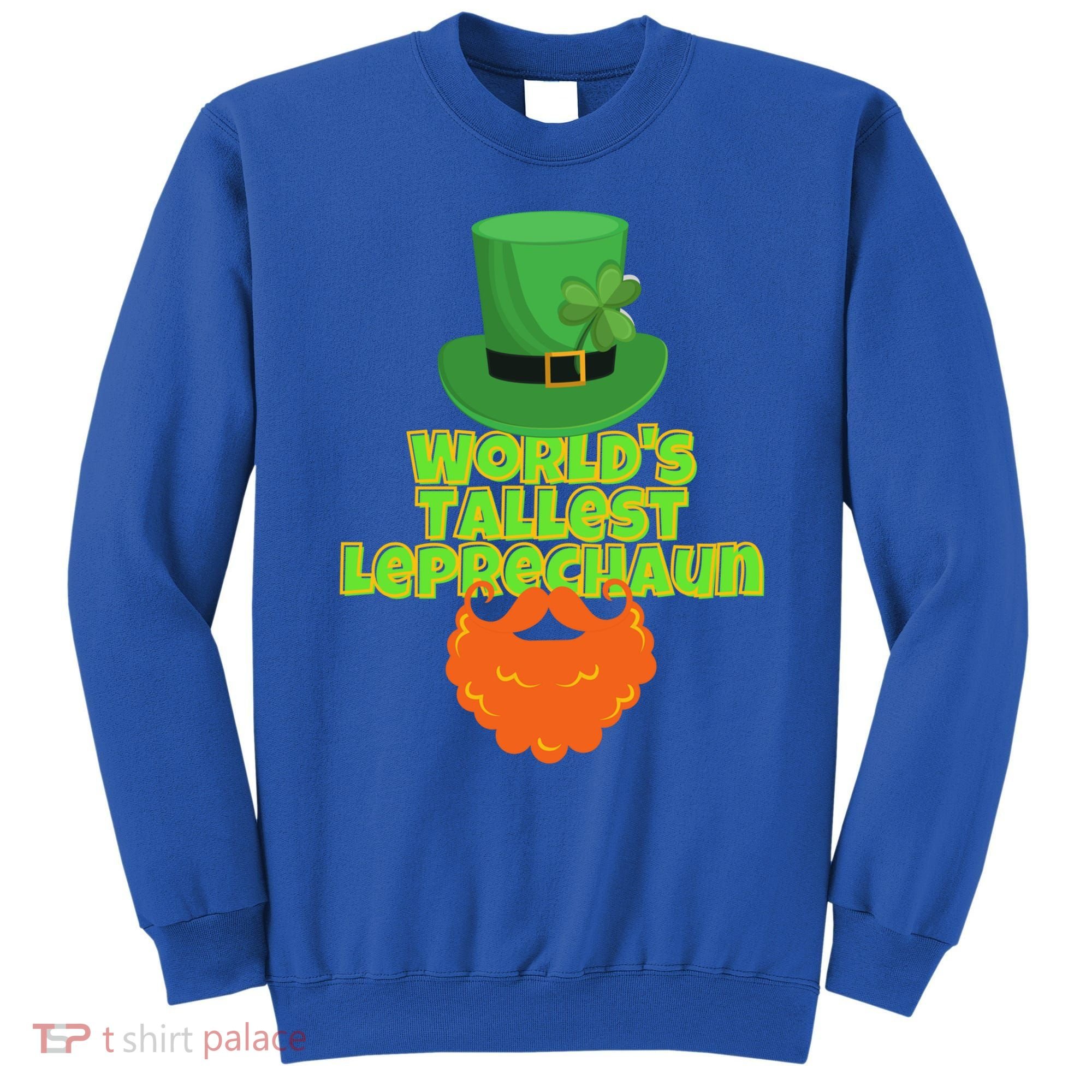 Worlds Tallest Leprechaun Funny St Patricks Day Gift Great Gift Sweatshirt