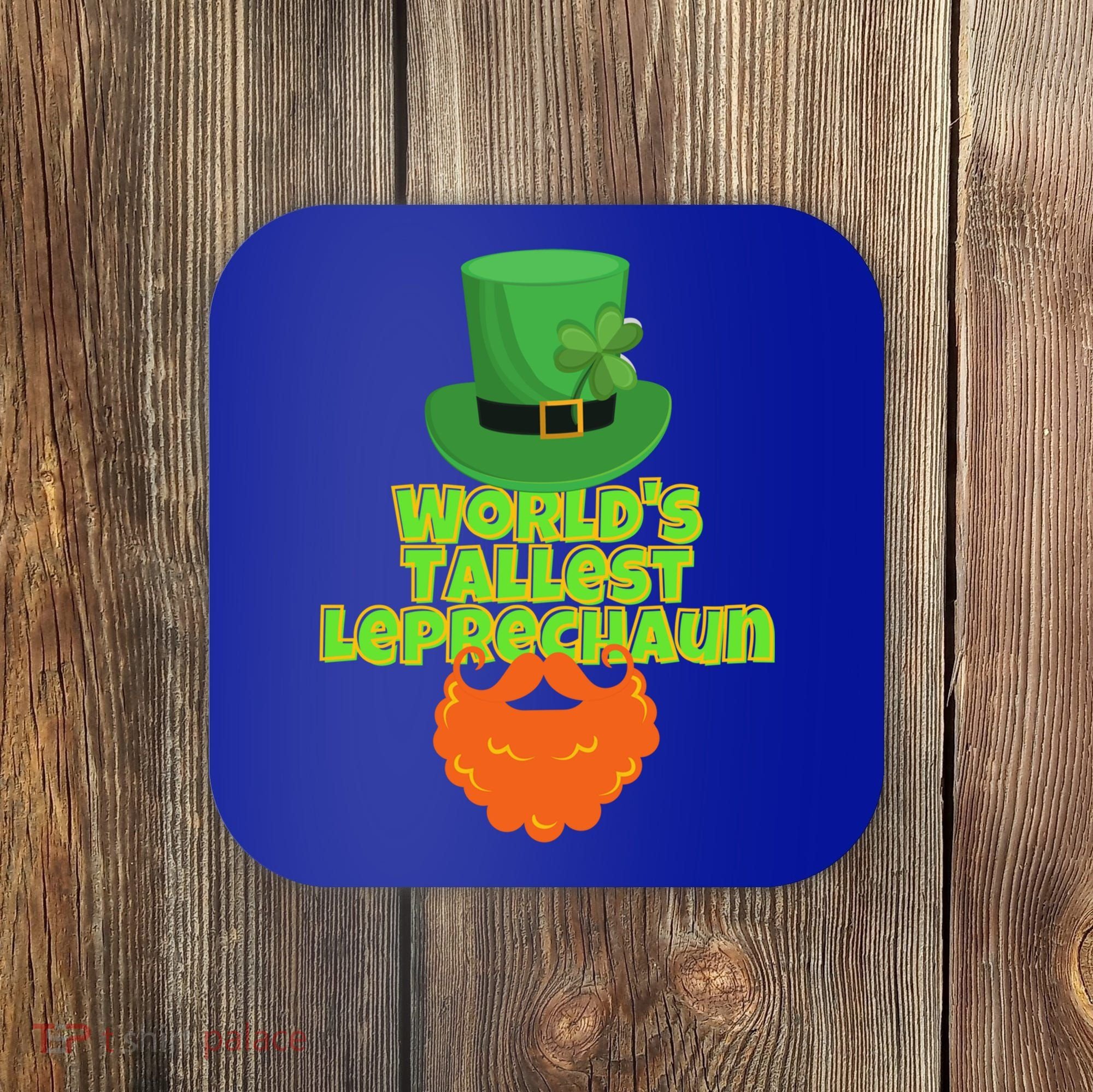 Worlds Tallest Leprechaun Funny St Patricks Day Gift Great Gift Coaster