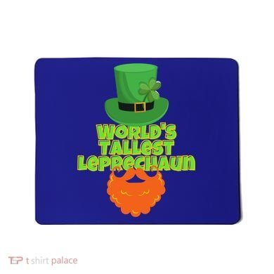 Worlds Tallest Leprechaun Funny St Patricks Day Gift Great Gift Mousepad