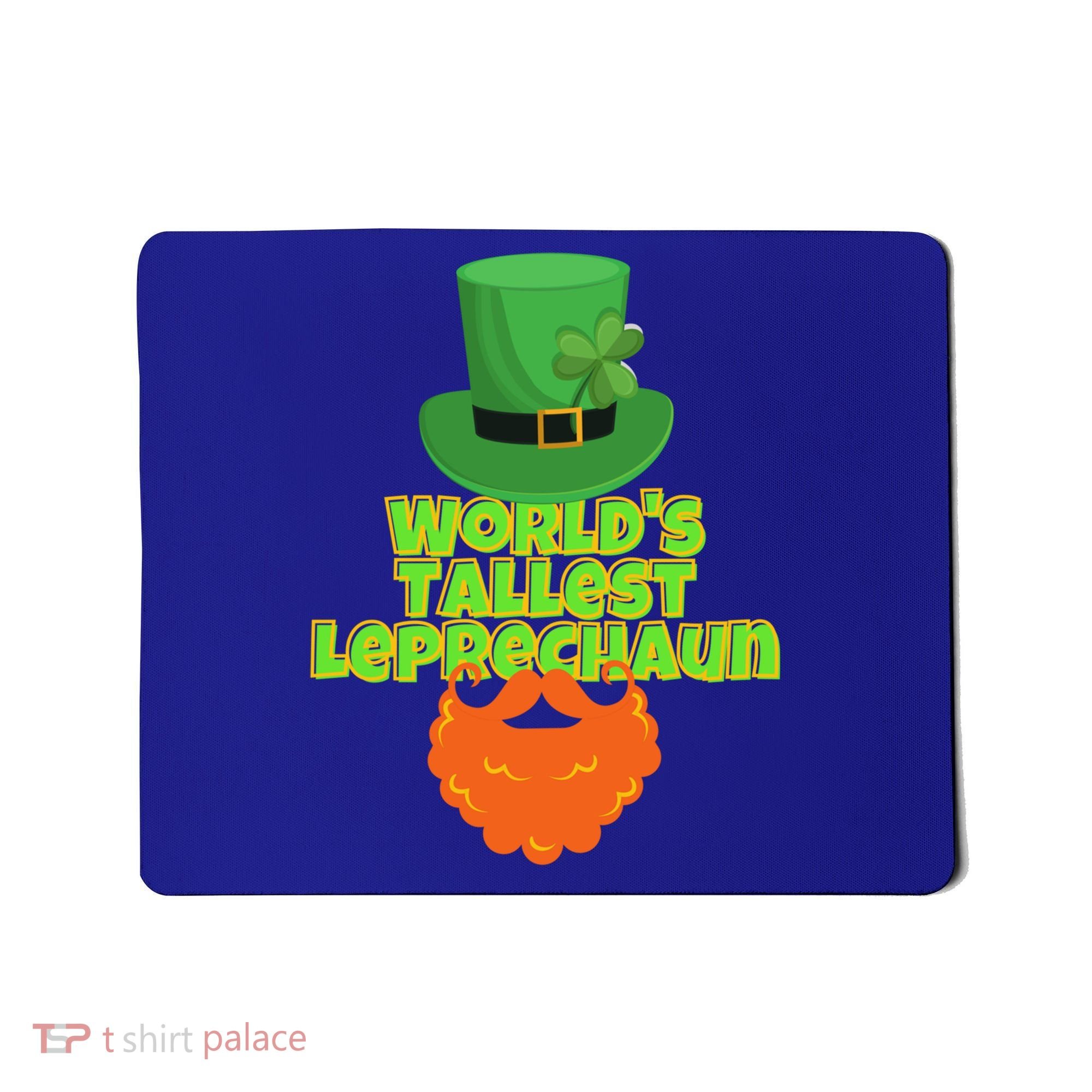 Worlds Tallest Leprechaun Funny St Patricks Day Gift Great Gift Mousepad