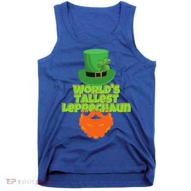 Worlds Tallest Leprechaun Funny St Patricks Day Gift Great Gift Tank Top