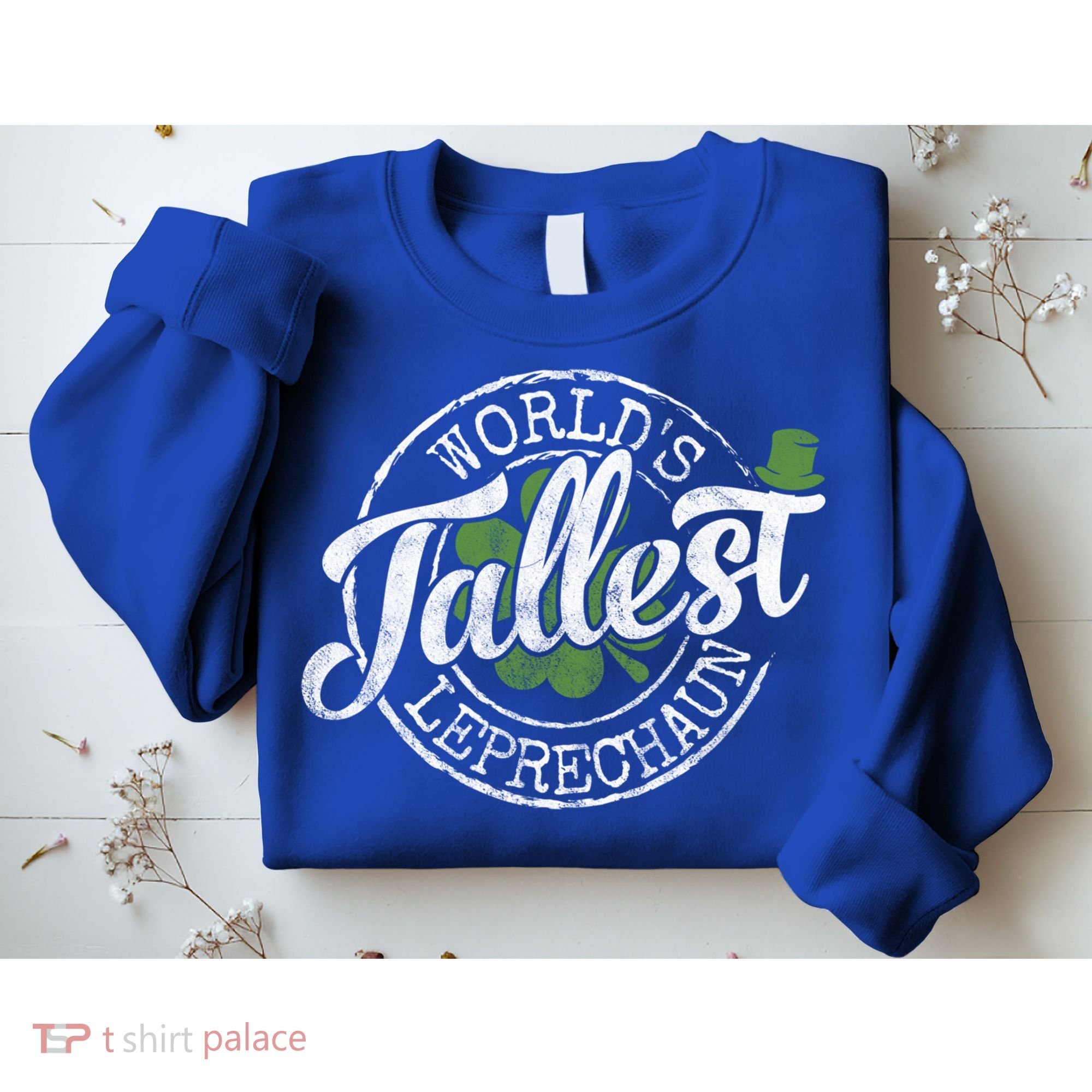 World's Tallest Leprechaun Funny Clovers St Patrick's Day Meaningful Gift Sweatshirt
