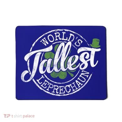 World's Tallest Leprechaun Funny Clovers St Patrick's Day Meaningful Gift Mousepad