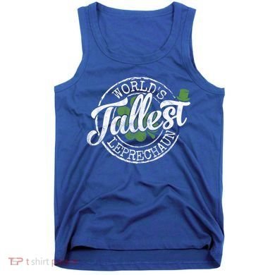 World's Tallest Leprechaun Funny Clovers St Patrick's Day Meaningful Gift Tank Top