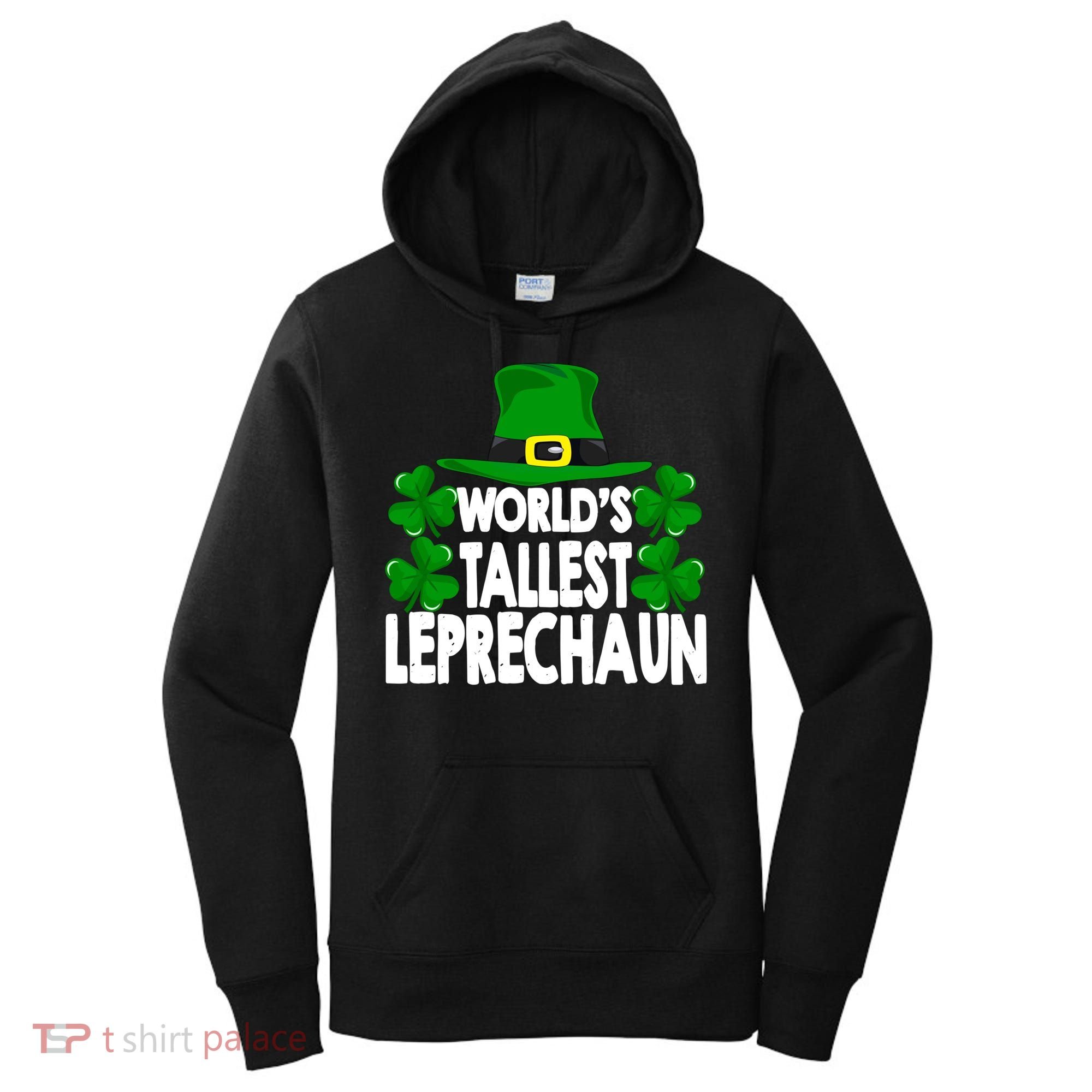 World's Tallest Leprechaun Funny Green St Patricks Day Funny Gift Funny Gift Women's Hoodie