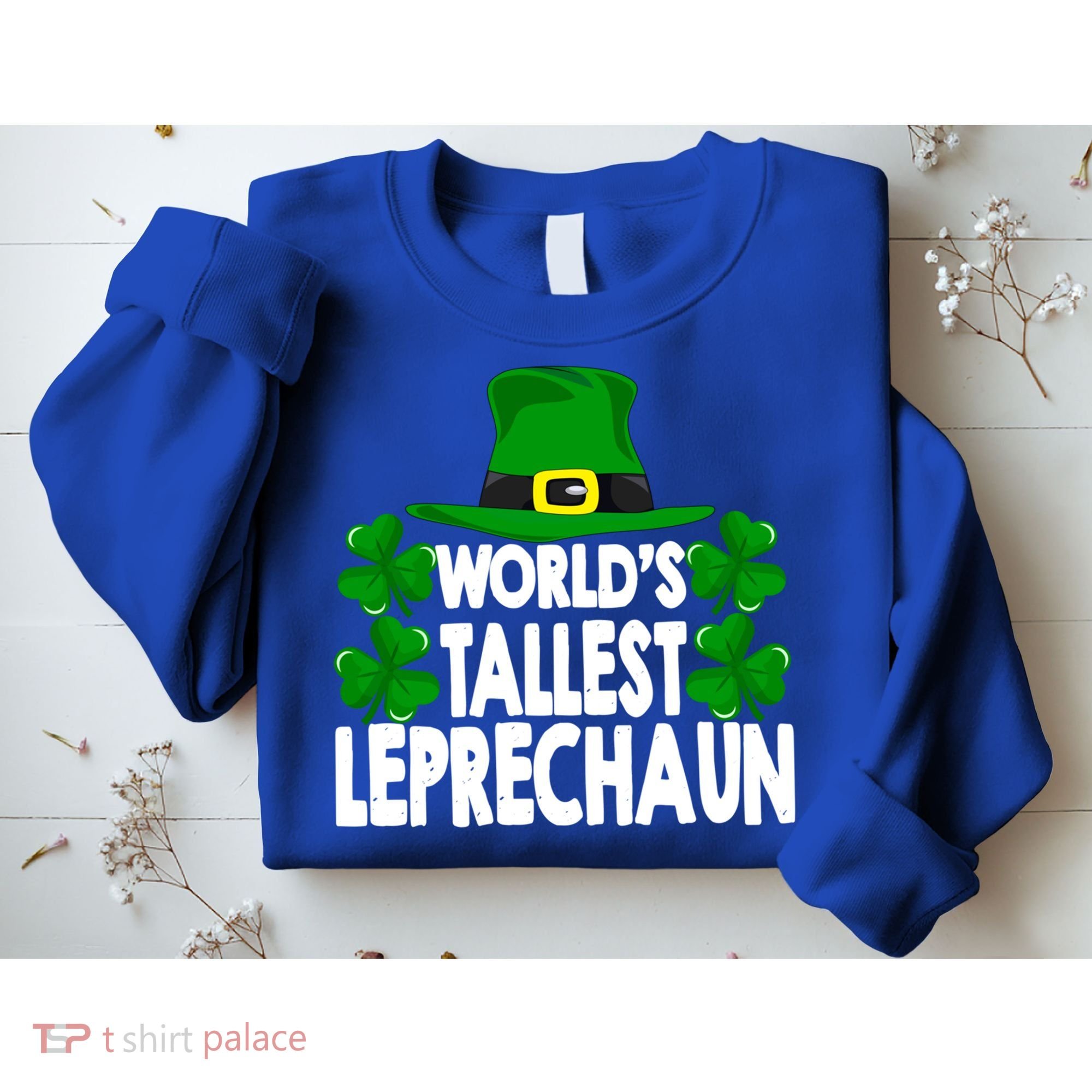 World's Tallest Leprechaun Funny Green St Patricks Day Funny Gift Funny Gift Sweatshirt