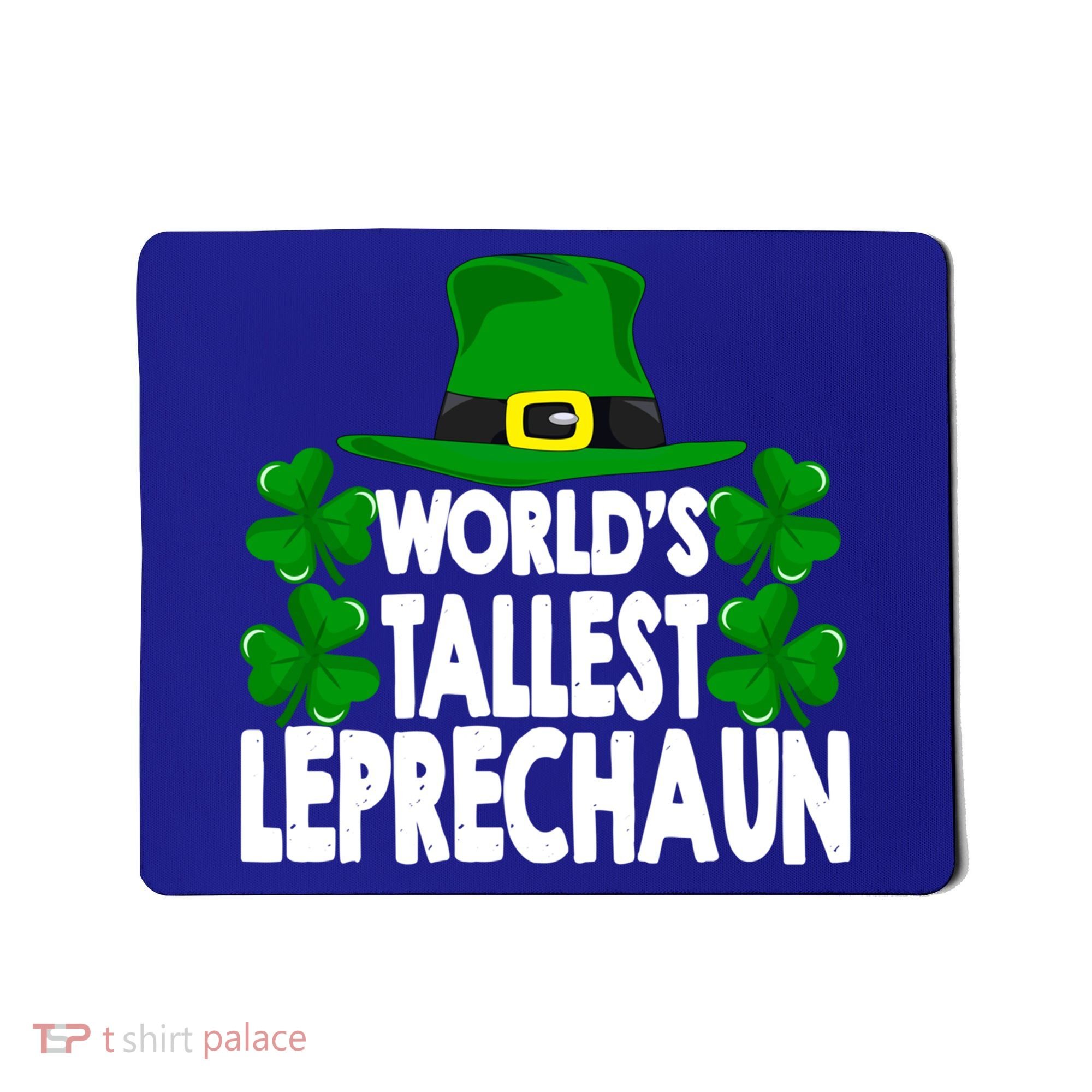 World's Tallest Leprechaun Funny Green St Patricks Day Funny Gift Funny Gift Mousepad