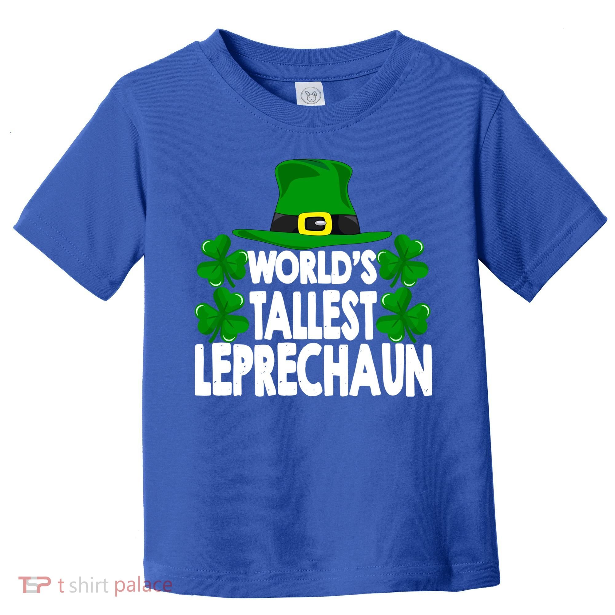 World's Tallest Leprechaun Funny Green St Patricks Day Funny Gift Funny Gift Toddler T-Shirt