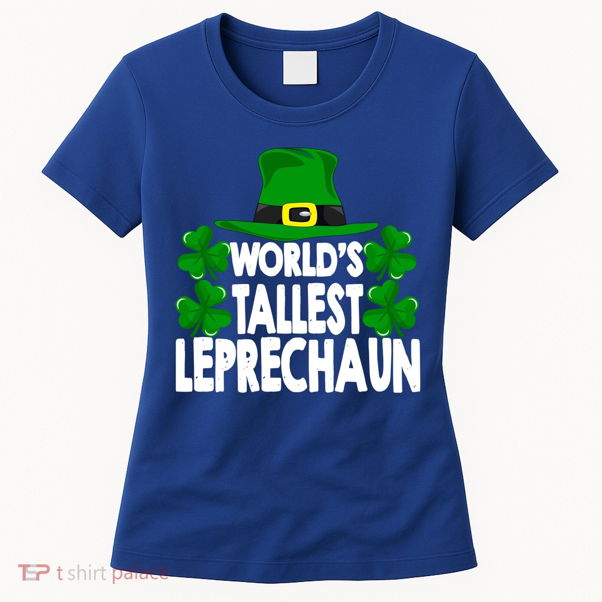 World's Tallest Leprechaun Funny Green St Patricks Day Funny Gift Funny Gift Women's T-Shirt