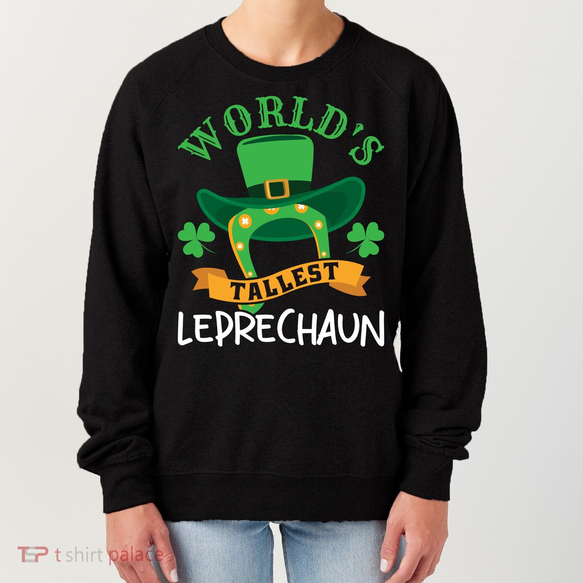 World's Tallest Leprechaun Funny St Patricks Day Women's Sweatshirt