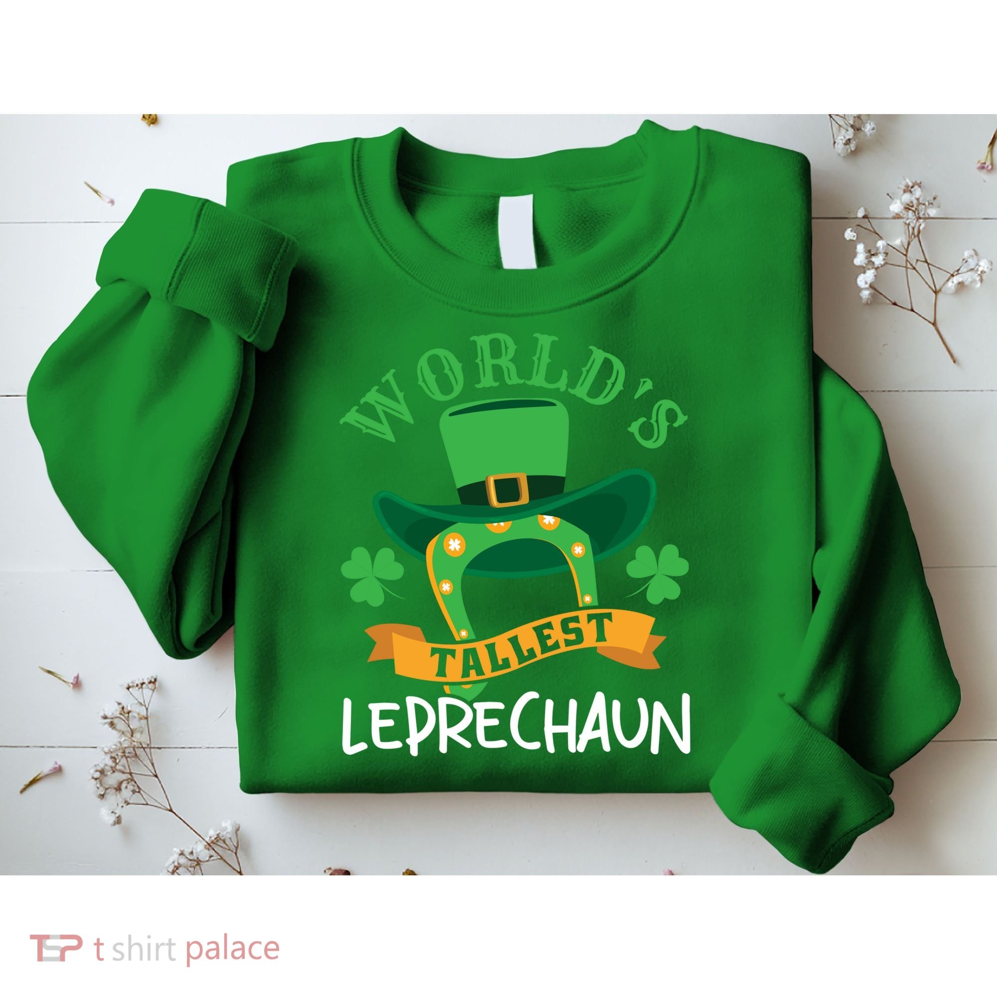 World's Tallest Leprechaun Funny St Patricks Day Sweatshirt