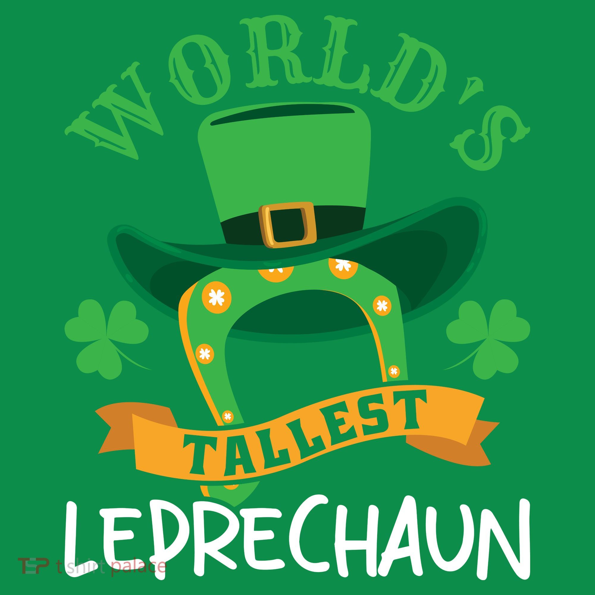World's Tallest Leprechaun Funny St Patricks Day T-Shirt
