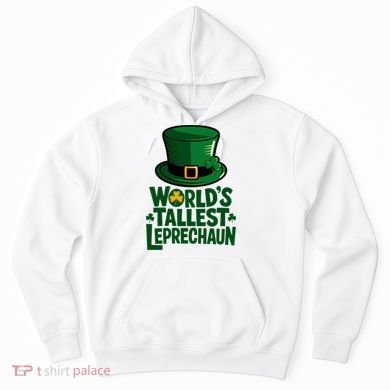 Worlds Tallest Leprechaun St Patricks Day Funny Irish  Hoodie