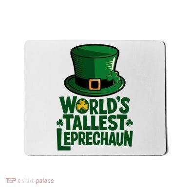 Worlds Tallest Leprechaun St Patricks Day Funny Irish  Mousepad