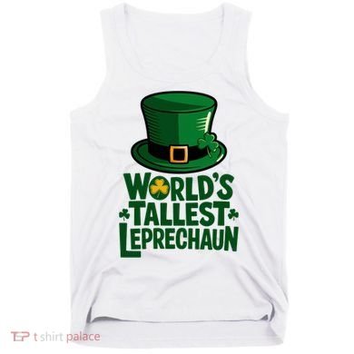 Worlds Tallest Leprechaun St Patricks Day Funny Irish  Tank Top