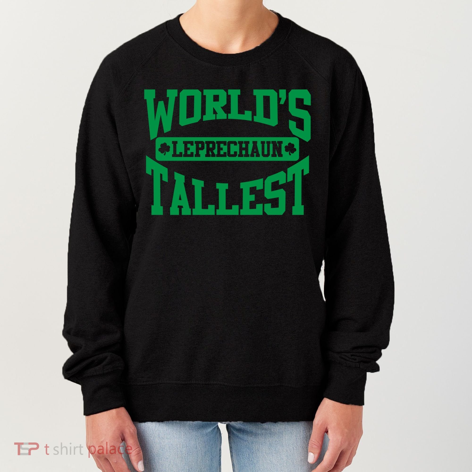 World's Tallest Leprechaun Funny St Patricks Day Funny Gift Women's Sweatshirt