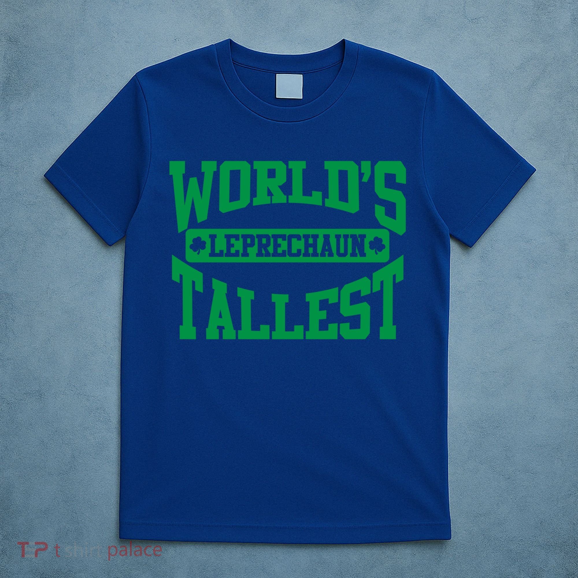 World's Tallest Leprechaun Funny St Patricks Day Funny Gift T-Shirt