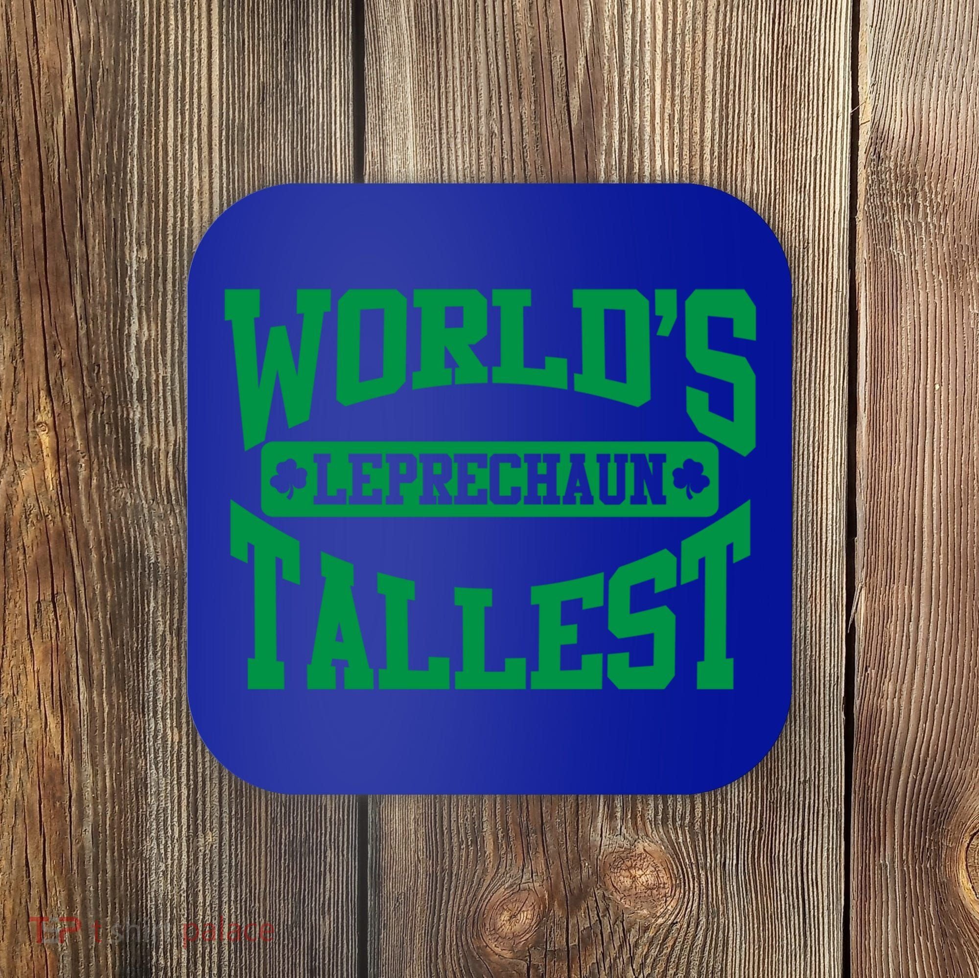 World's Tallest Leprechaun Funny St Patricks Day Funny Gift Coaster