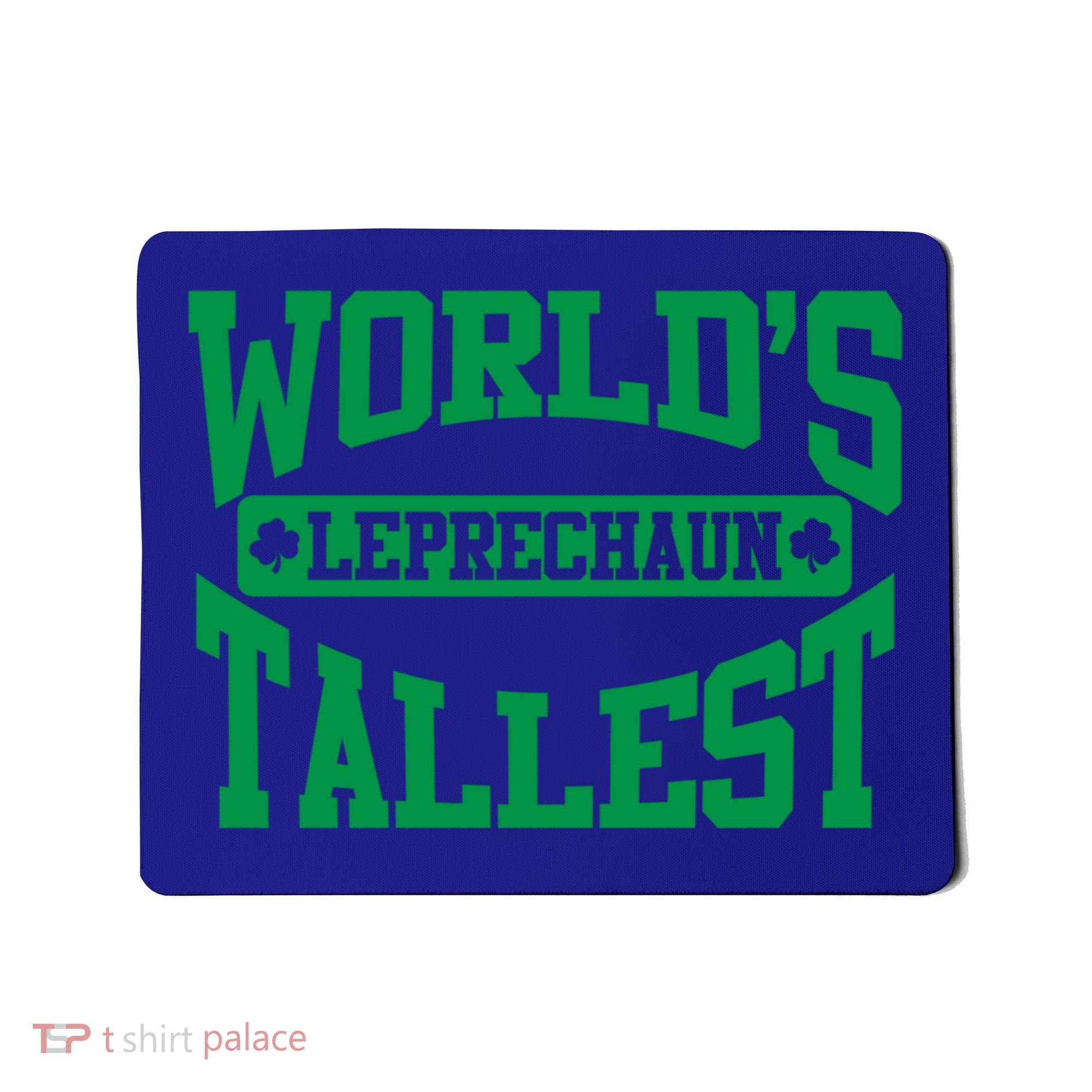 World's Tallest Leprechaun Funny St Patricks Day Funny Gift Mousepad