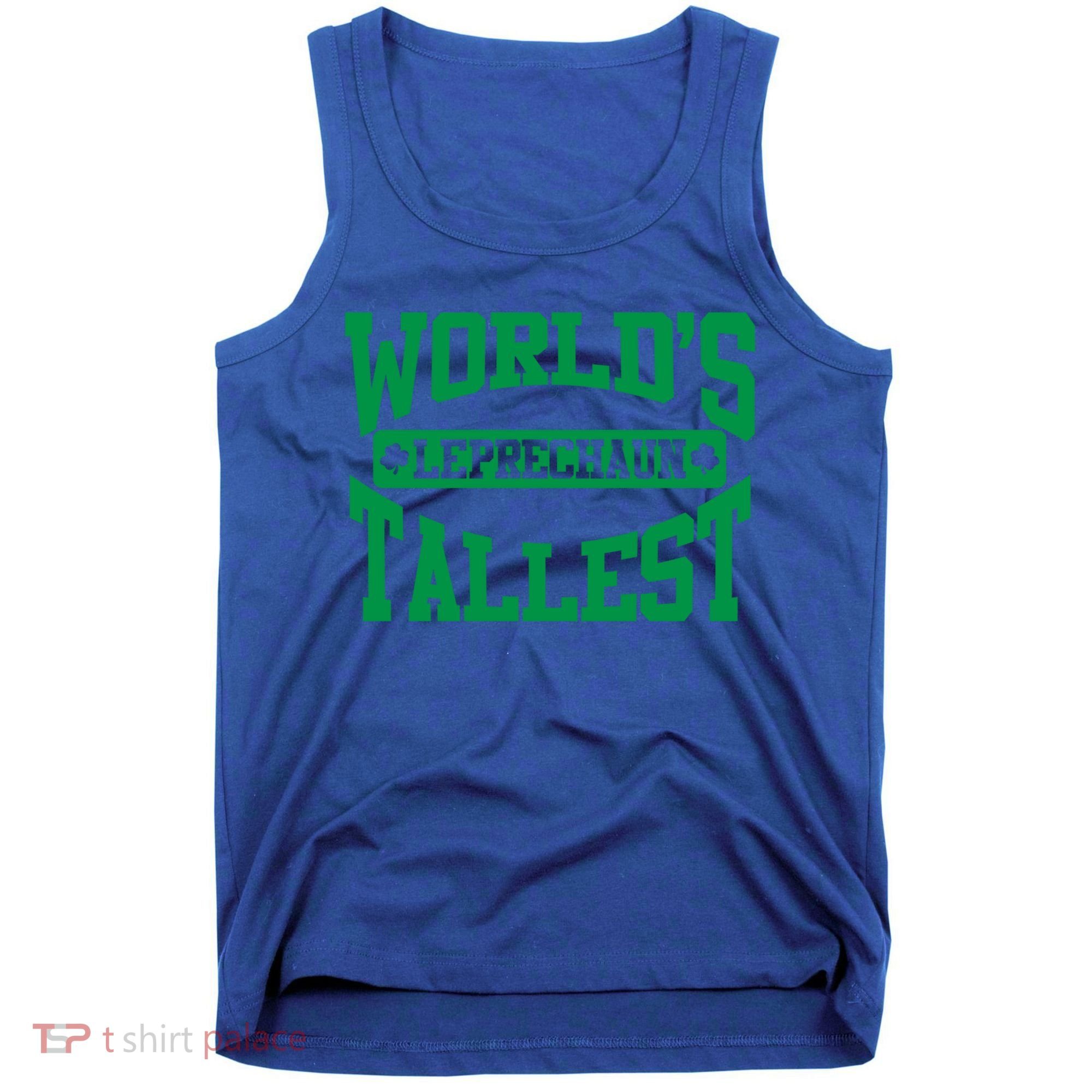 World's Tallest Leprechaun Funny St Patricks Day Funny Gift Tank Top