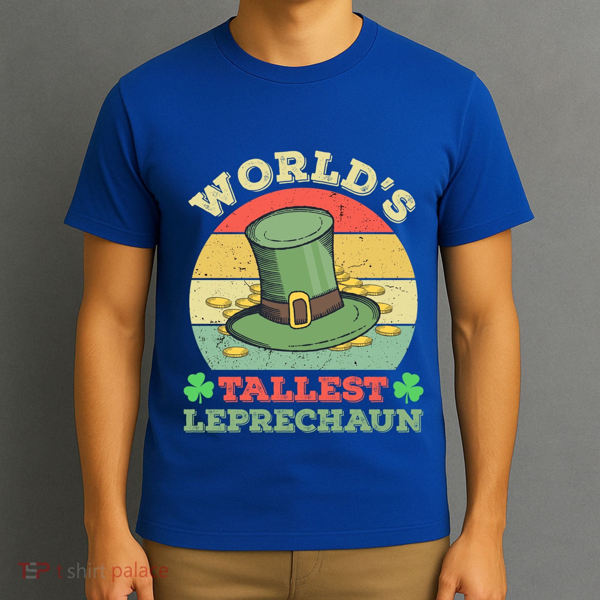 World's Tallest Leprechaun Irish Funny St Patricks Day Great Gift T-Shirt