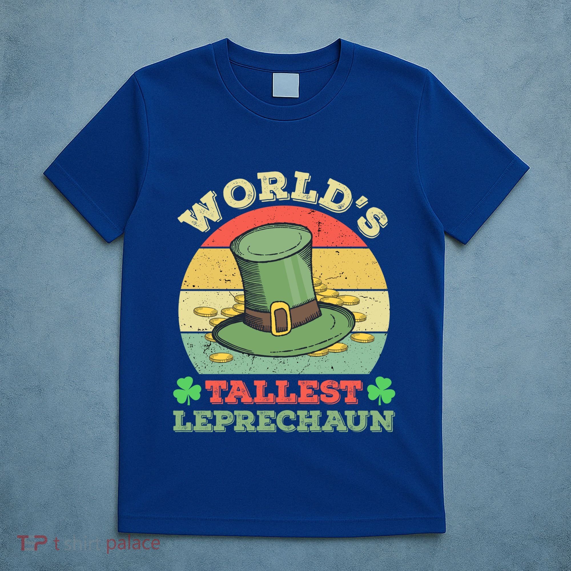 World's Tallest Leprechaun Irish Funny St Patricks Day Great Gift T-Shirt