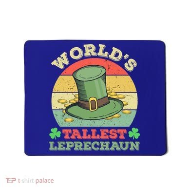 World's Tallest Leprechaun Irish Funny St Patricks Day Great Gift Mousepad