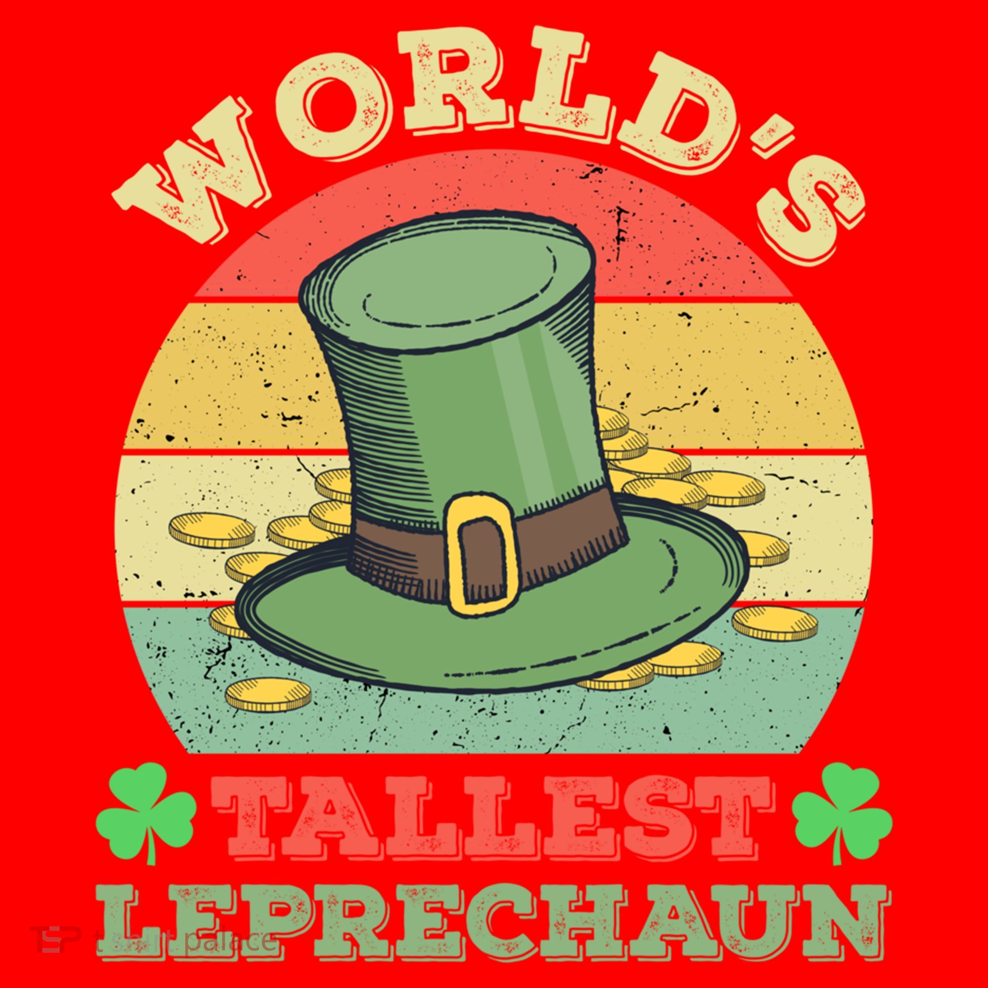 World's Tallest Leprechaun Irish Funny St Patricks Day Great Gift Santa Hat