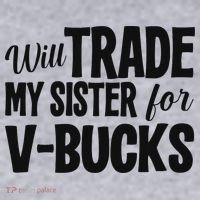 Will Trade My Sister For V Bucks Funny Video Game Player Women's Sweatshirt thumb 2