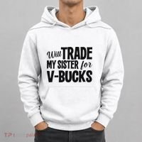 Will Trade My Sister For V Bucks Funny Video Game Player Hoodie thumb 0