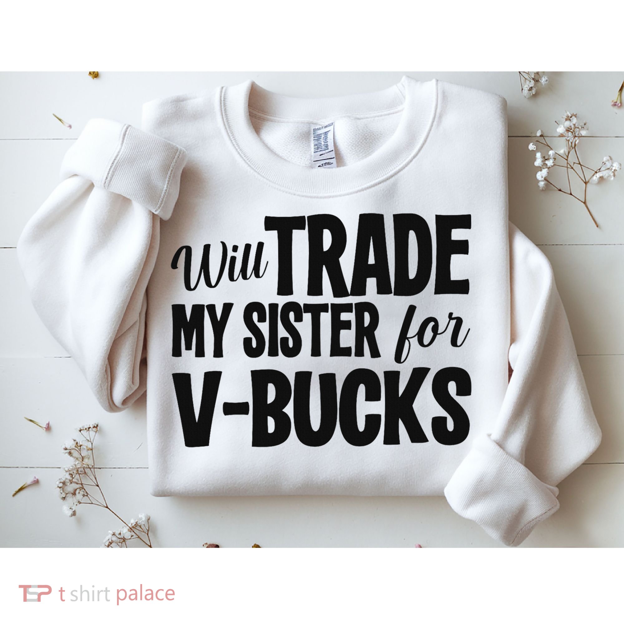 Will Trade My Sister For V Bucks Funny Video Game Player Sweatshirt
