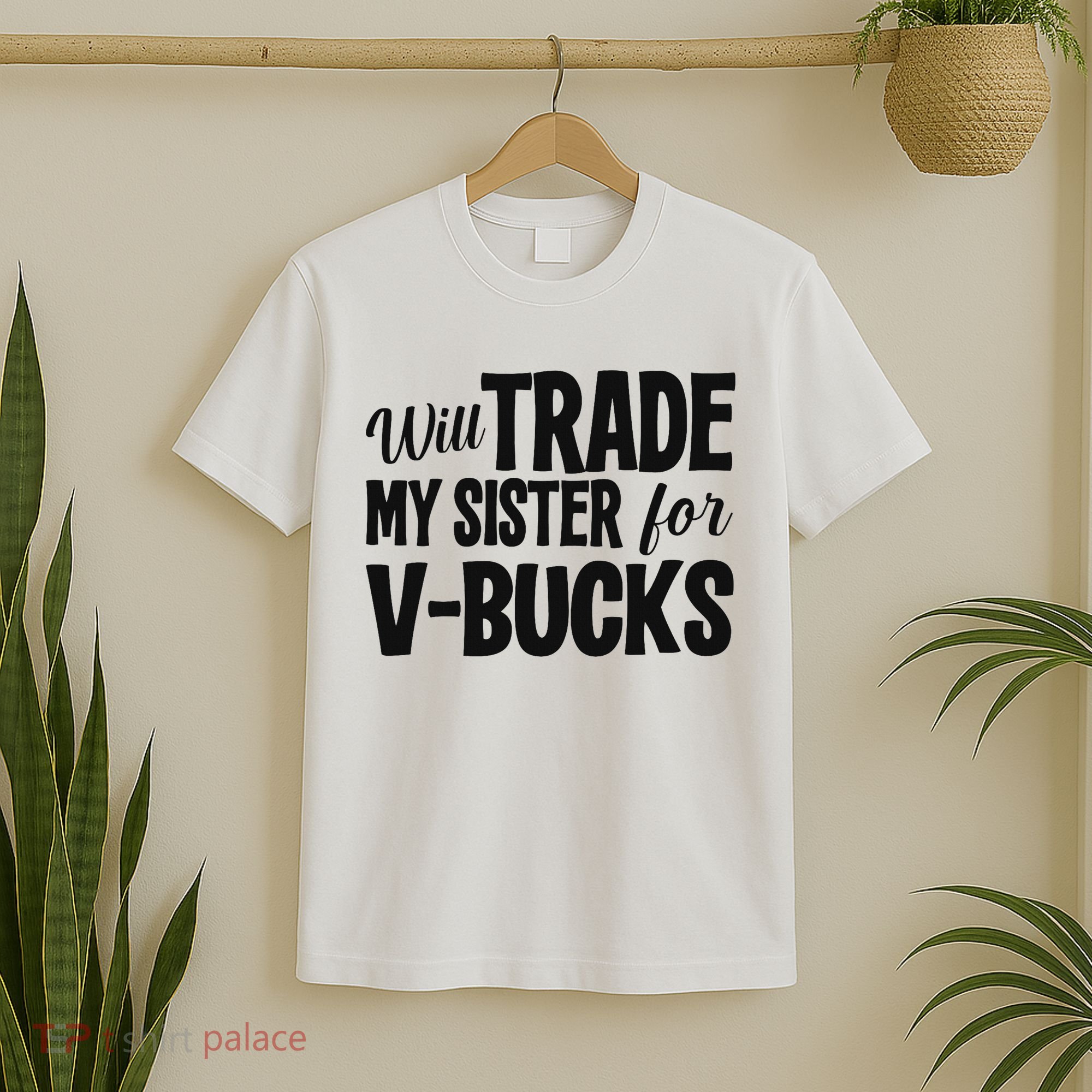 Will Trade My Sister For V Bucks Funny Video Game Player T-Shirt