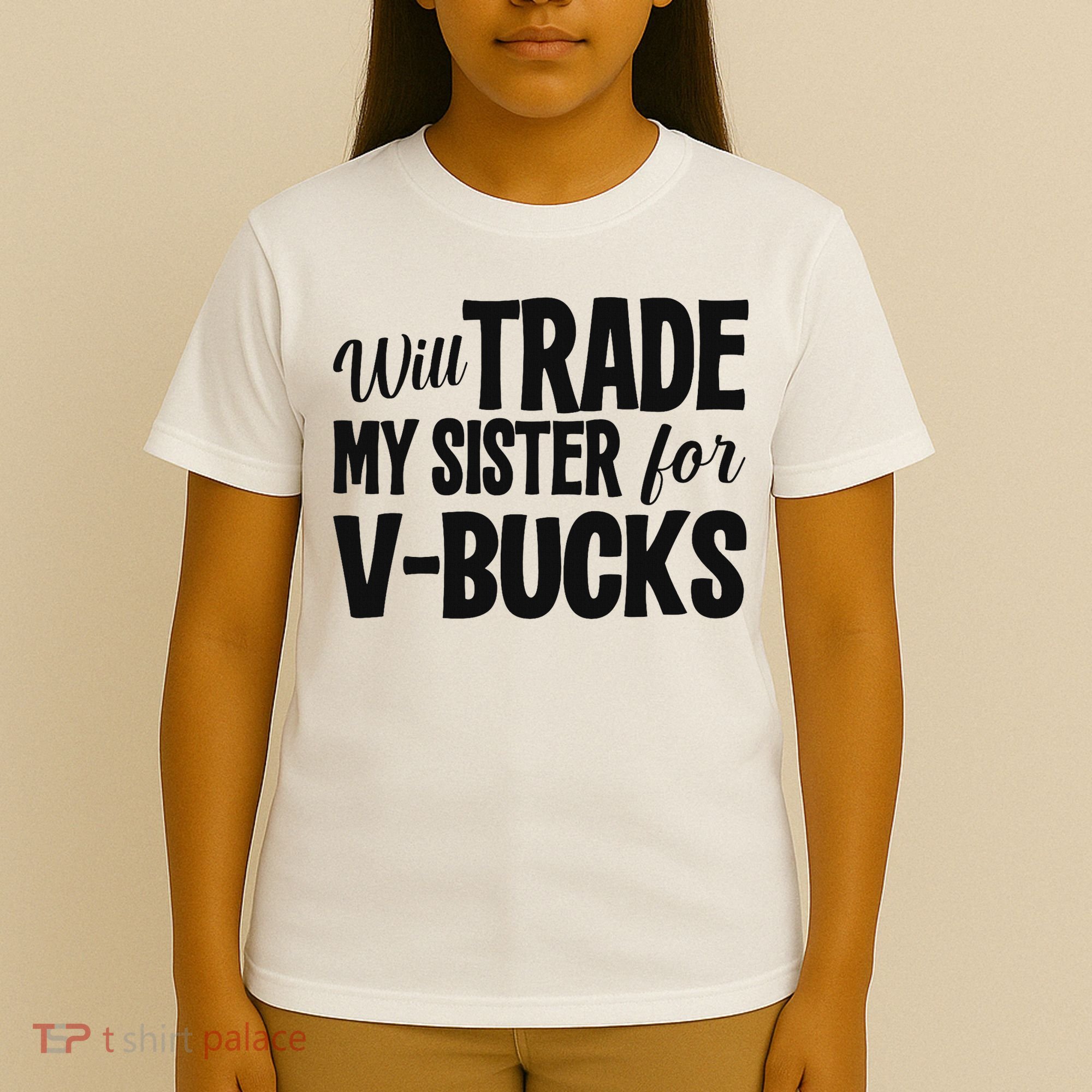 Will Trade My Sister For V Bucks Funny Video Game Player T-Shirt