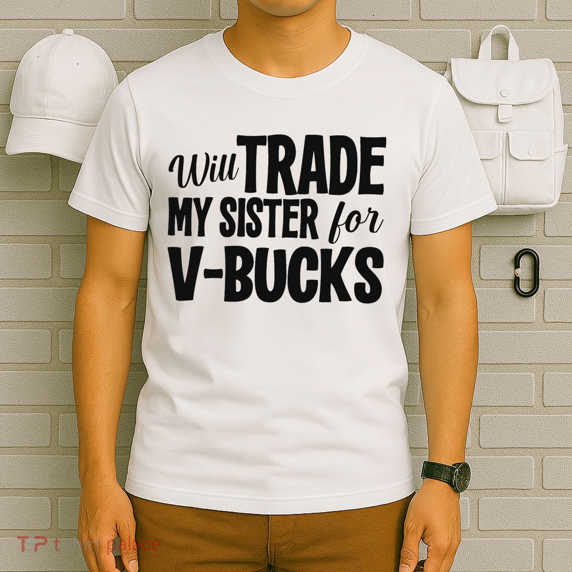 Will Trade My Sister For V Bucks Funny Video Game Player T-Shirt