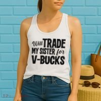 Will Trade My Sister For V Bucks Funny Video Game Player Women's Tank Top thumb 2