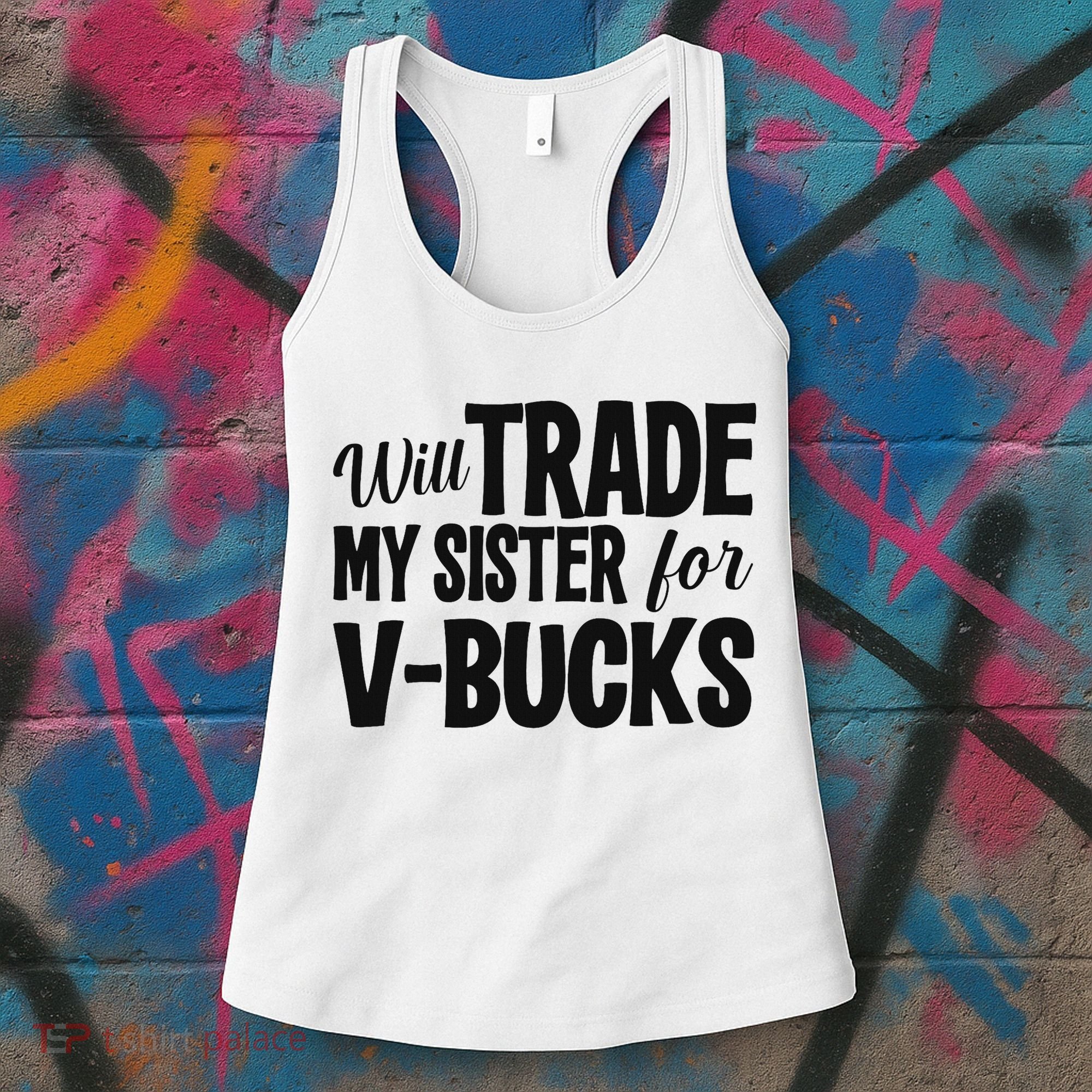Will Trade My Sister For V Bucks Funny Video Game Player Women's Tank Top