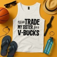 Will Trade My Sister For V Bucks Funny Video Game Player Tank Top thumb 4