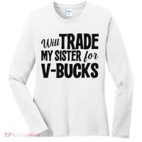 Will Trade My Sister For V Bucks Funny Video Game Player Women's Long Sleeve Shirt thumb 0