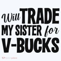 Will Trade My Sister For V Bucks Funny Video Game Player Women's Long Sleeve Shirt thumb 2