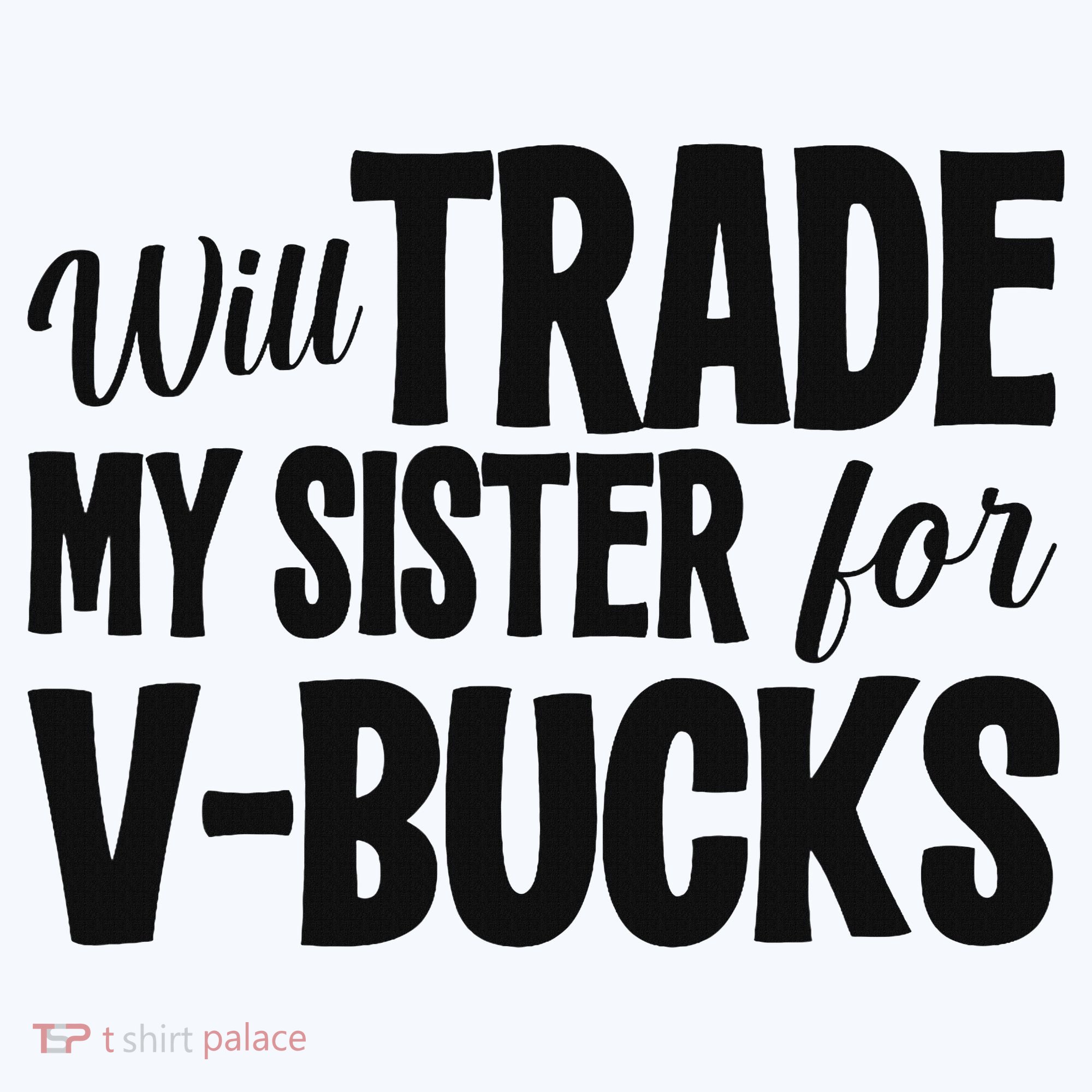 Will Trade My Sister For V Bucks Funny Video Game Player Women's Long Sleeve Shirt