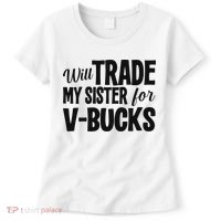 Will Trade My Sister For V Bucks Funny Video Game Player Women's T-Shirt thumb 0
