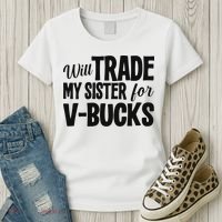Will Trade My Sister For V Bucks Funny Video Game Player Women's T-Shirt thumb 3