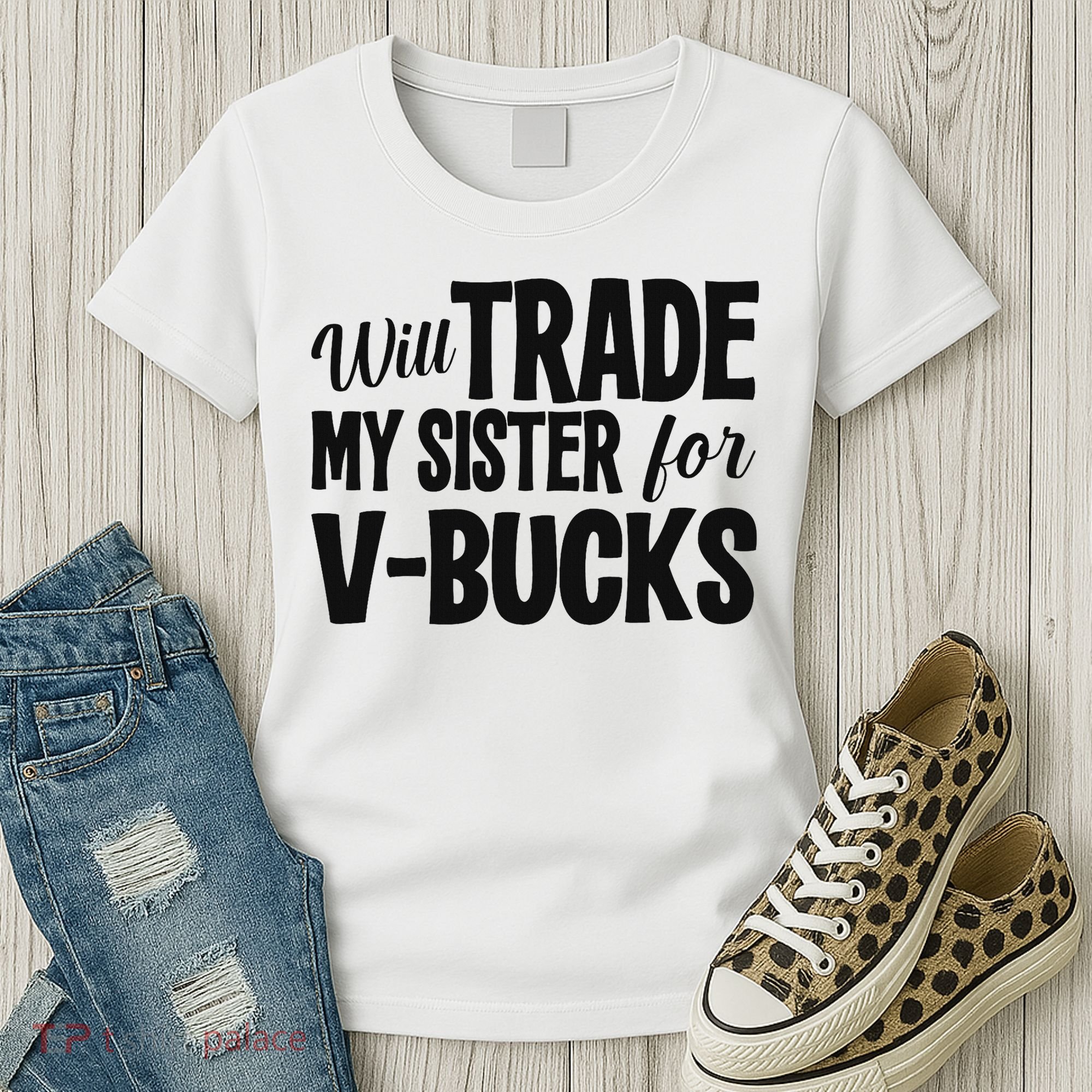 Will Trade My Sister For V Bucks Funny Video Game Player Women's T-Shirt